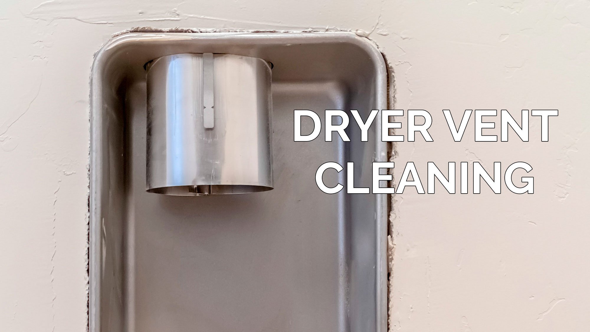 A metal dryer vent protrudes from a recessed wall box with the words "DRYER VENT CLEANING" overlaid to the right, highlighting the importance of dryer vent cleaning as part of regular dryer maintenance.