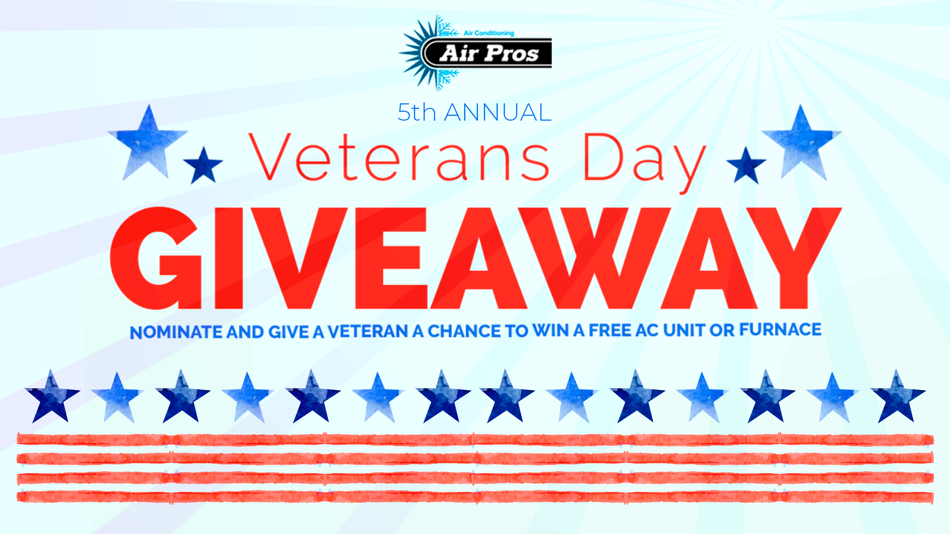 Air Pros 5th Annual Veterans Day Giveaway promotion invites nominations for veterans to win a free AC unit or furnace, featuring patriotic star and stripe graphics. Don’t miss out on one of the year’s most impactful giveaways!.
