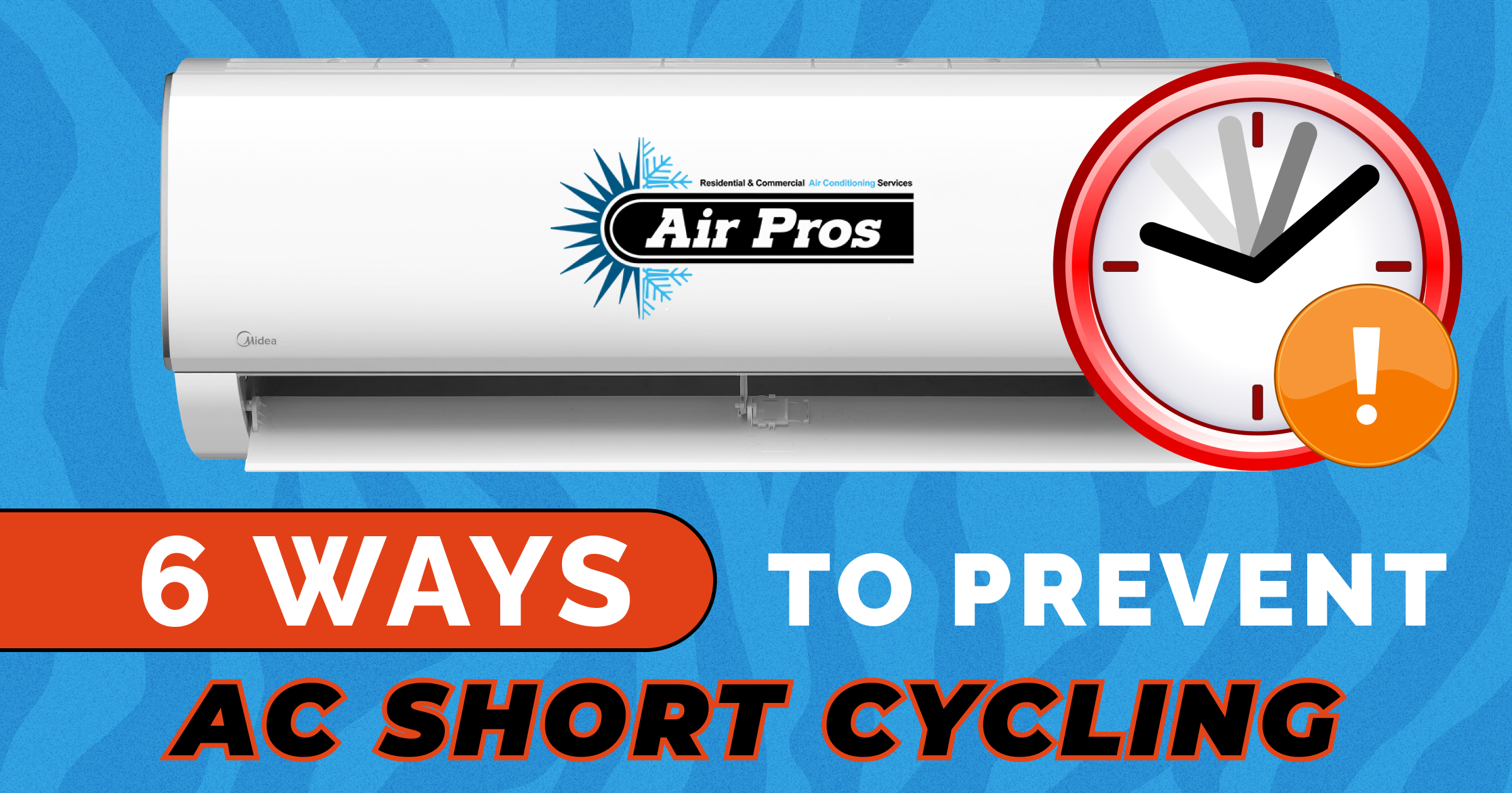 White wall-mounted air conditioner with the text “6 Ways to Prevent AC Short Cycling,” a large clock icon with an exclamation mark, highlighting AC maintenance tips to help prevent AC short cycling.