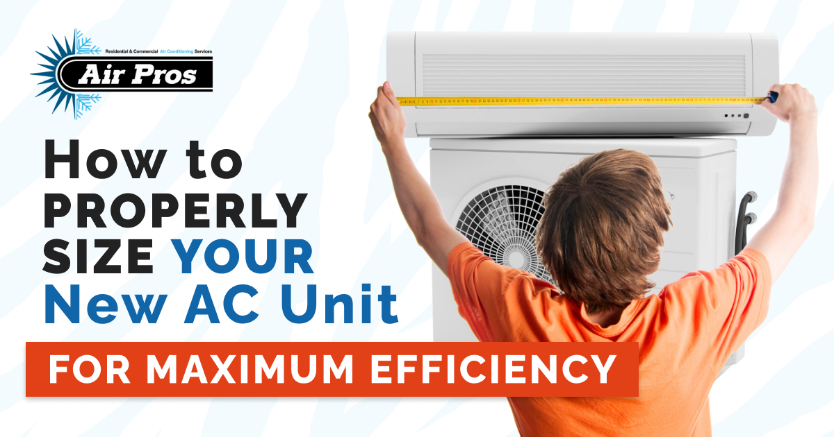 Air Pros - How to Properly Size Your New AC Unit for Maximum Efficiency